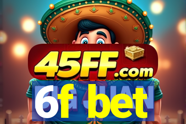 6f bet